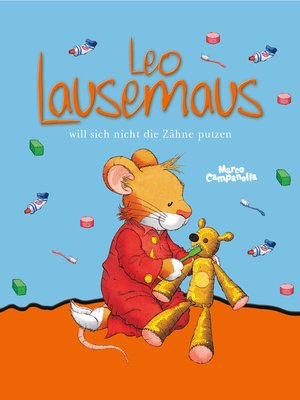 cover image of Leo Lausemaus will sich nicht die Zähne putzen